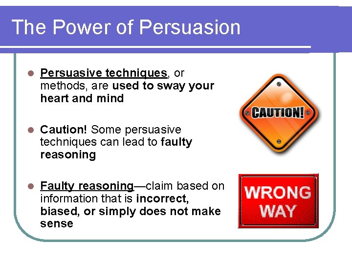 The Power of Persuasion l Persuasive techniques, or methods, are used to sway your
