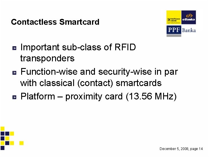Contactless Smartcard Important sub-class of RFID transponders Function-wise and security-wise in par with classical