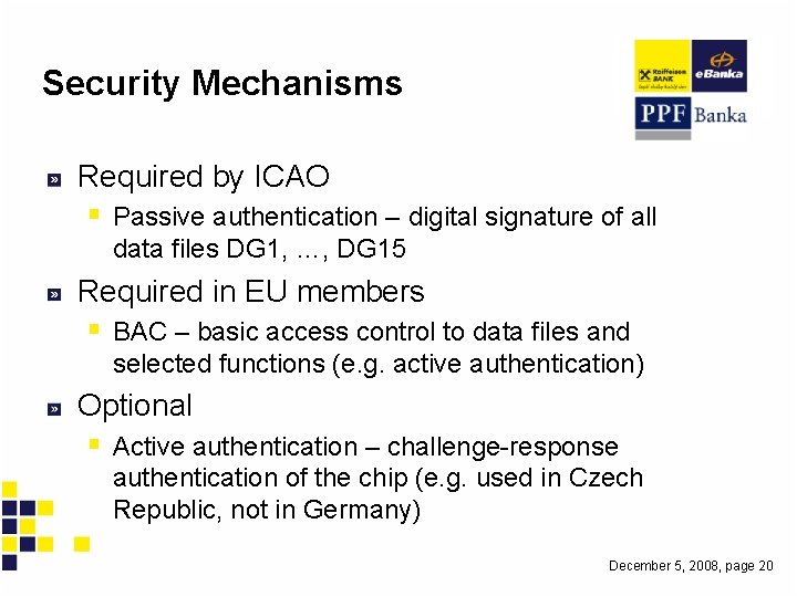 Security Mechanisms Required by ICAO § Passive authentication – digital signature of all data