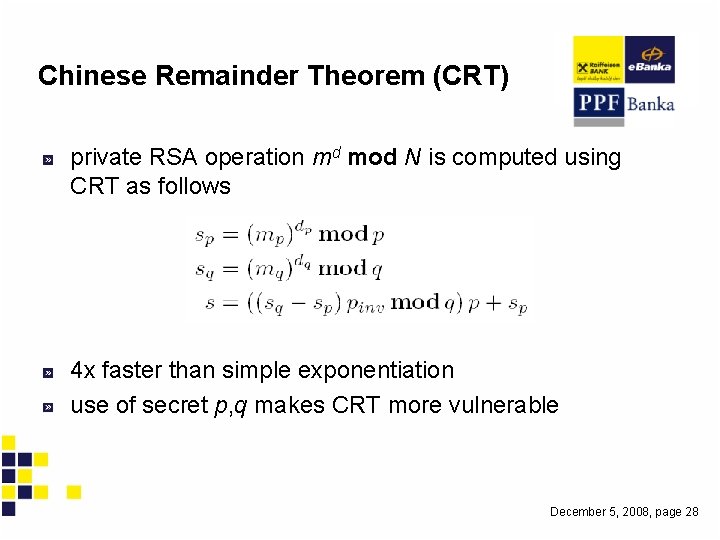 Chinese Remainder Theorem (CRT) private RSA operation md mod N is computed using CRT