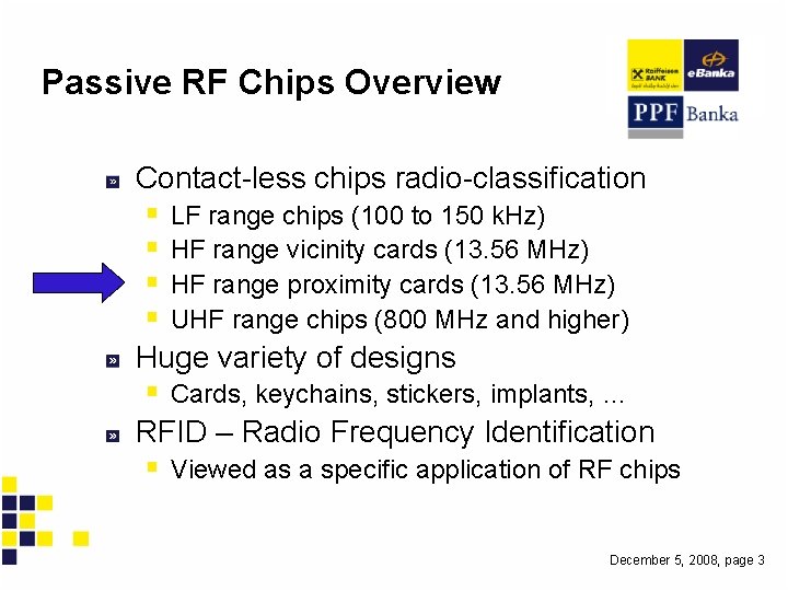 Passive RF Chips Overview Contact-less chips radio-classification § LF range chips (100 to 150