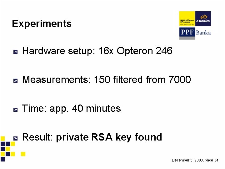 Experiments Hardware setup: 16 x Opteron 246 Measurements: 150 filtered from 7000 Time: app.