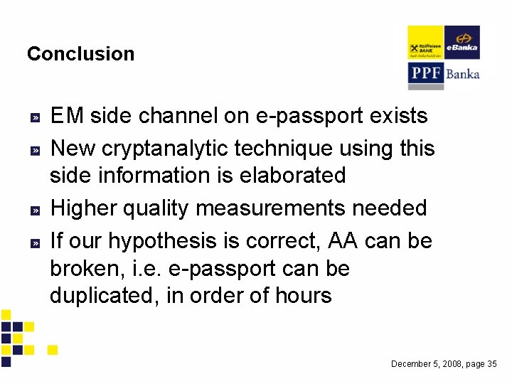 Conclusion EM side channel on e-passport exists New cryptanalytic technique using this side information