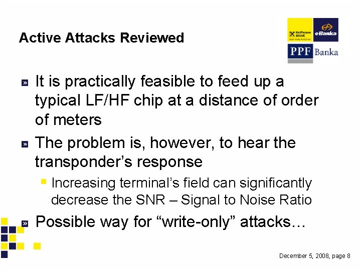 Active Attacks Reviewed It is practically feasible to feed up a typical LF/HF chip