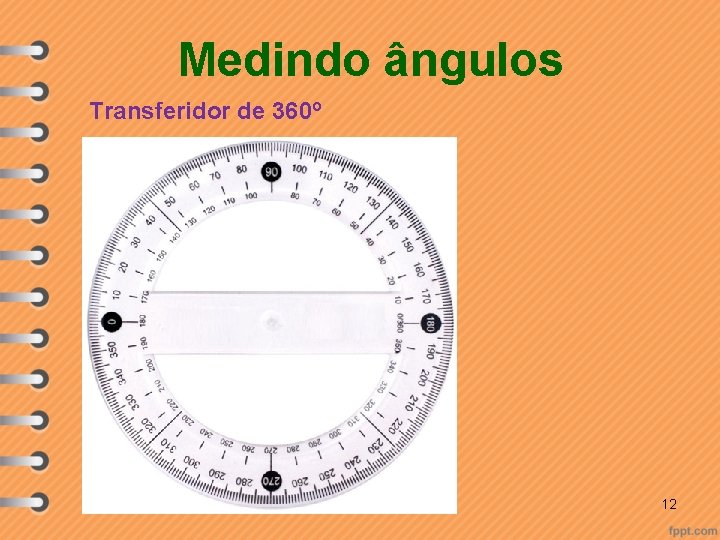 Medindo ângulos Transferidor de 360º 12 