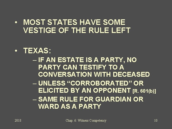  • MOST STATES HAVE SOME VESTIGE OF THE RULE LEFT • TEXAS: –