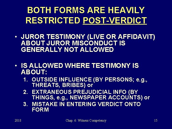 BOTH FORMS ARE HEAVILY RESTRICTED POST-VERDICT • JUROR TESTIMONY (LIVE OR AFFIDAVIT) ABOUT JUROR