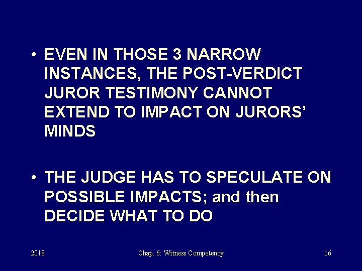  • EVEN IN THOSE 3 NARROW INSTANCES, THE POST-VERDICT JUROR TESTIMONY CANNOT EXTEND