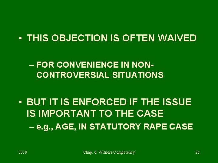  • THIS OBJECTION IS OFTEN WAIVED – FOR CONVENIENCE IN NONCONTROVERSIAL SITUATIONS •