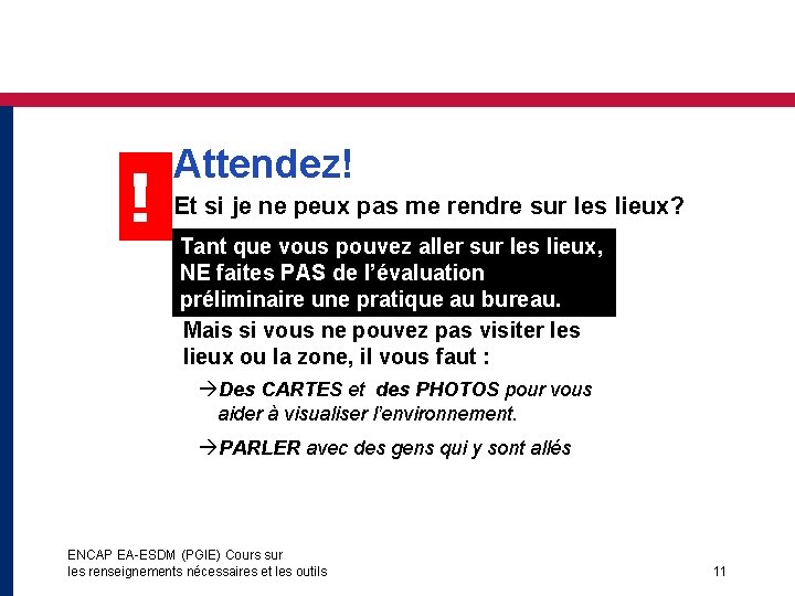 ! Attendez! Et si je ne peux pas me rendre sur les lieux? Tant