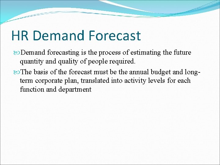 HR Demand Forecast Demand forecasting is the process of estimating the future quantity and