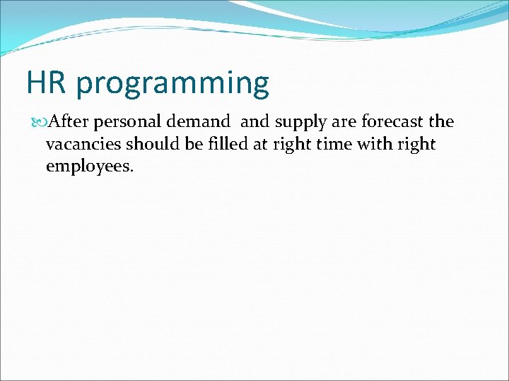 HR programming After personal demand supply are forecast the vacancies should be filled at