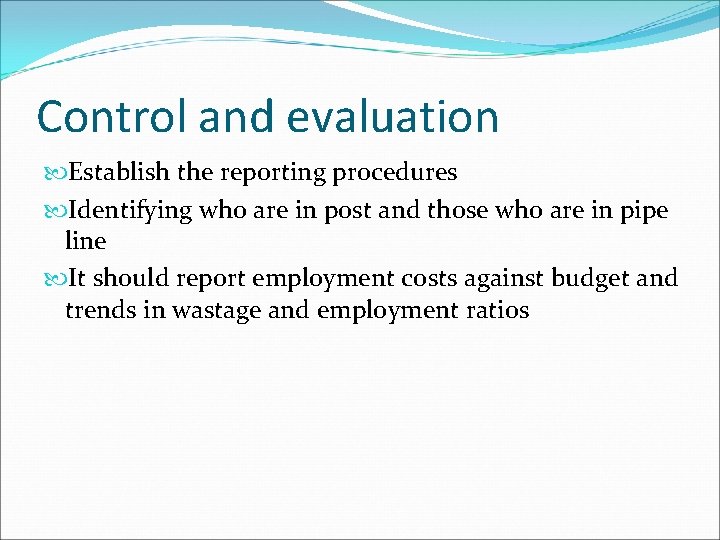 Control and evaluation Establish the reporting procedures Identifying who are in post and those