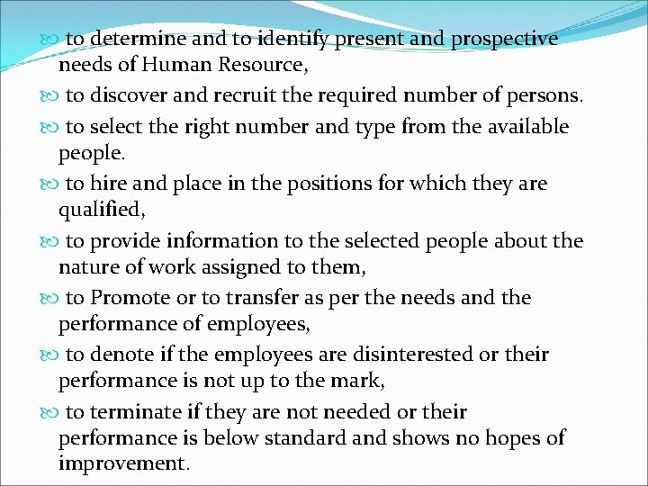  to determine and to identify present and prospective needs of Human Resource, to