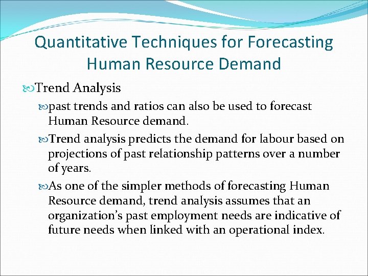 Quantitative Techniques for Forecasting Human Resource Demand Trend Analysis past trends and ratios can