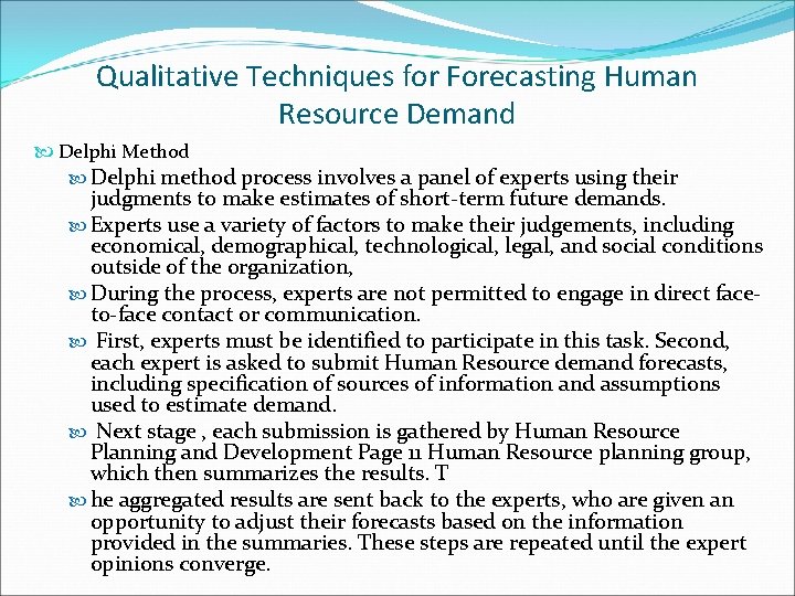 Qualitative Techniques for Forecasting Human Resource Demand Delphi Method Delphi method process involves a