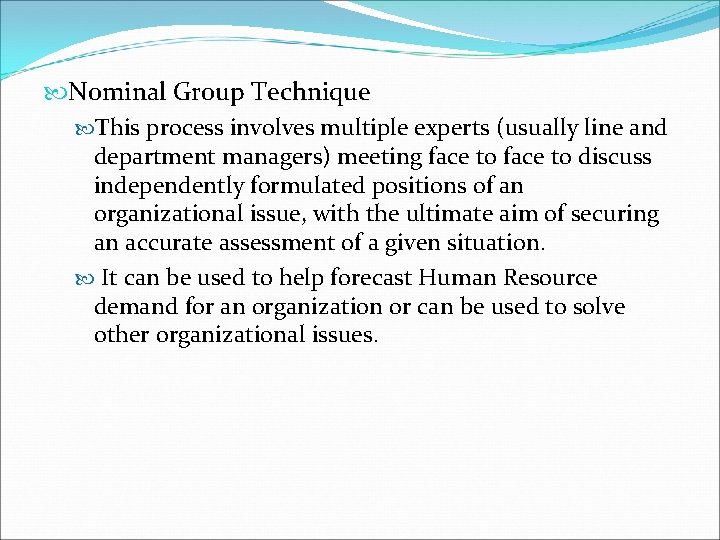  Nominal Group Technique This process involves multiple experts (usually line and department managers)
