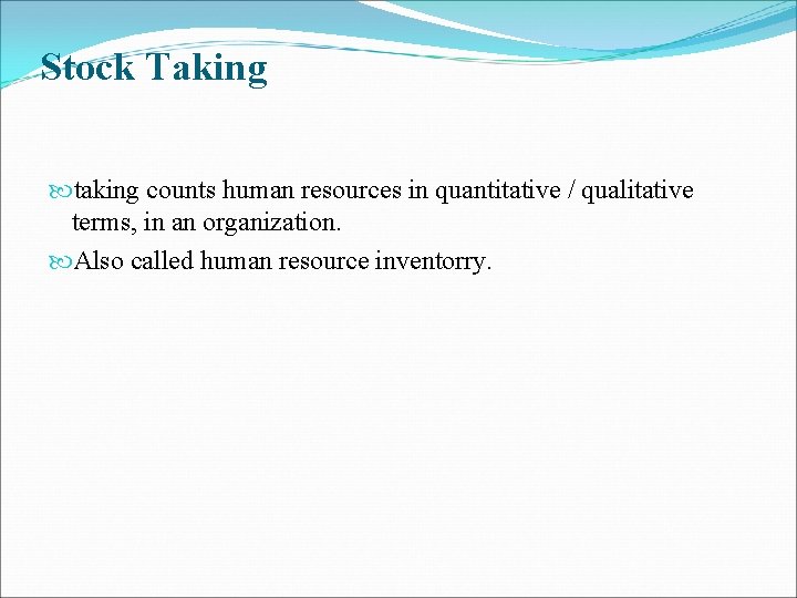 Stock Taking taking counts human resources in quantitative / qualitative terms, in an organization.