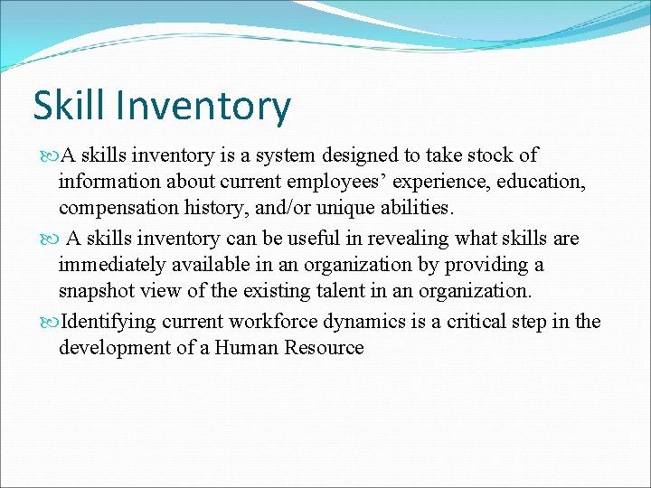 Skill Inventory A skills inventory is a system designed to take stock of information