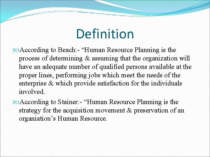 Definition According to Beach: - “Human Resource Planning is the process of determining &