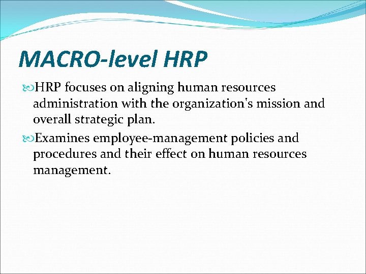 MACRO-level HRP focuses on aligning human resources administration with the organization's mission and overall