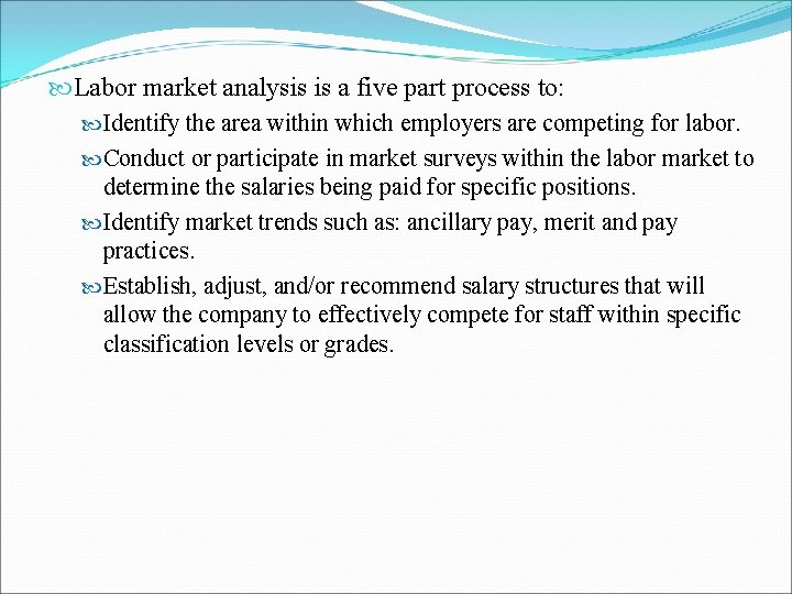  Labor market analysis is a five part process to: Identify the area within