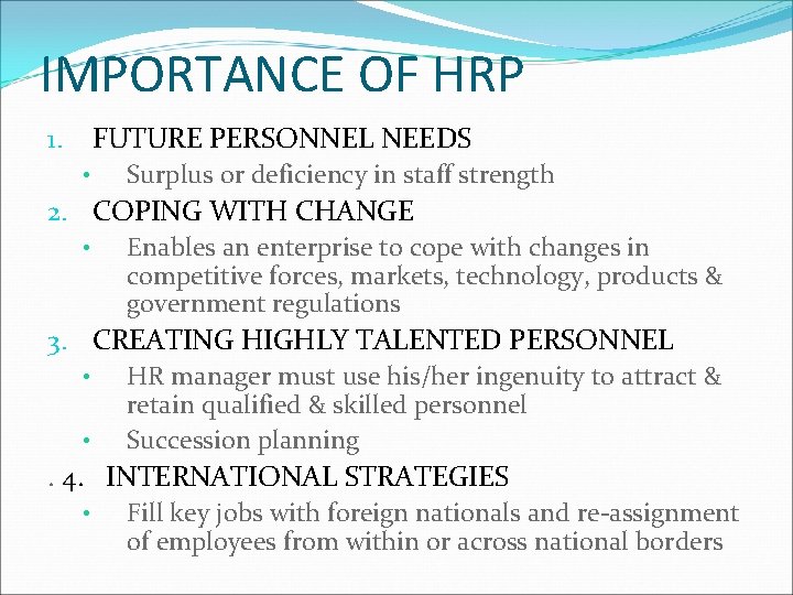 IMPORTANCE OF HRP FUTURE PERSONNEL NEEDS 1. • Surplus or deficiency in staff strength