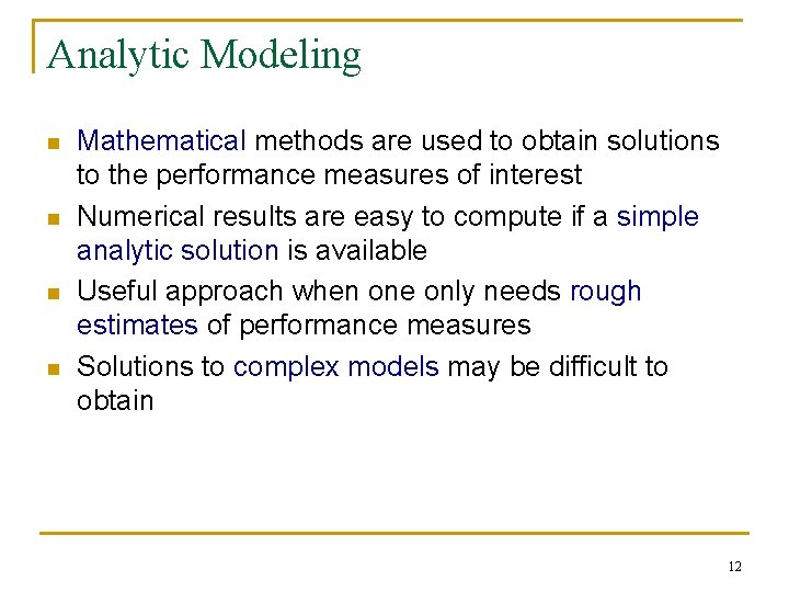 Analytic Modeling n n Mathematical methods are used to obtain solutions to the performance