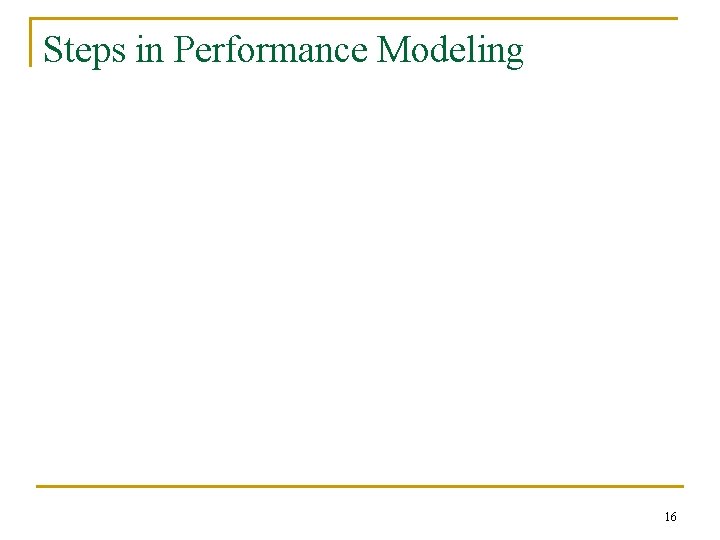 Steps in Performance Modeling 16 