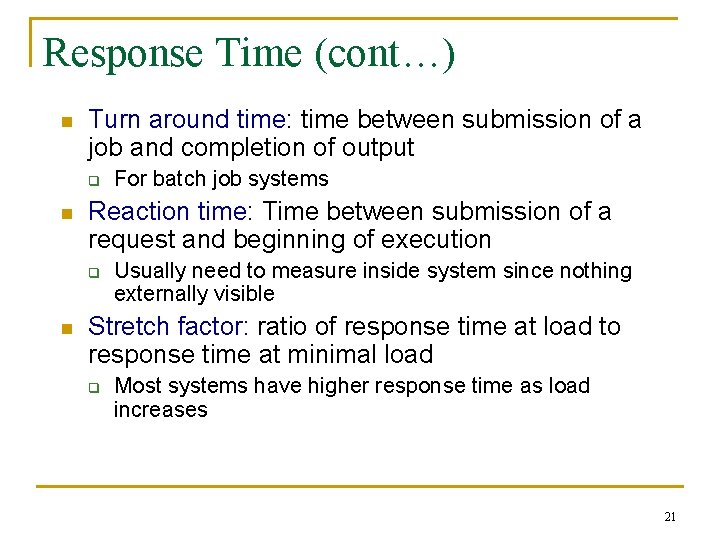 Response Time (cont…) n Turn around time: time between submission of a job and