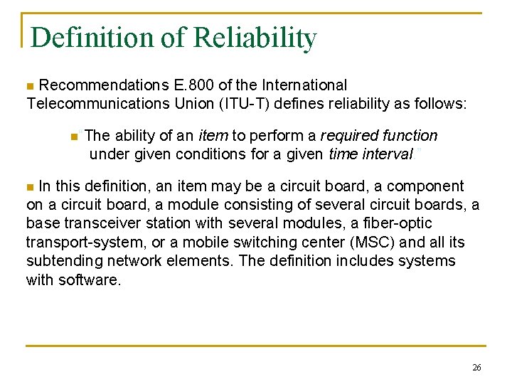 Definition of Reliability Recommendations E. 800 of the International Telecommunications Union (ITU-T) defines reliability