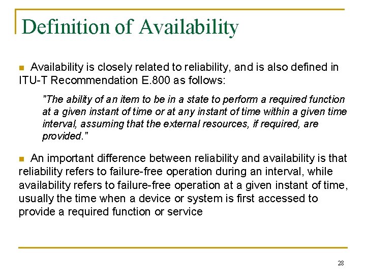Definition of Availability is closely related to reliability, and is also defined in ITU-T