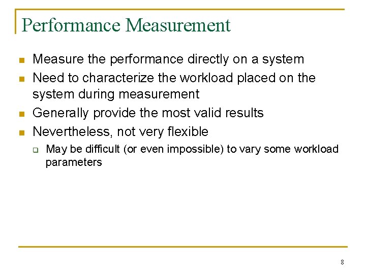Performance Measurement n n Measure the performance directly on a system Need to characterize