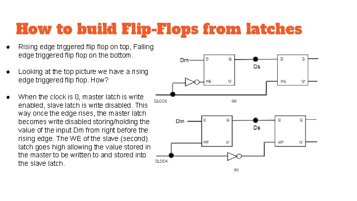 How to build Flip-Flops from latches ● Rising edge triggered flip flop on top,