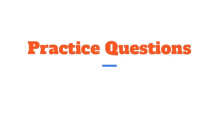 Practice Questions 