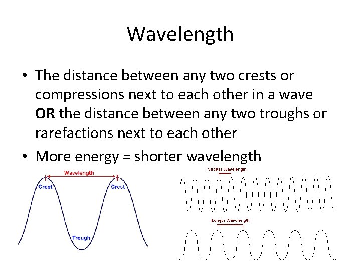 Wavelength • The distance between any two crests or compressions next to each other