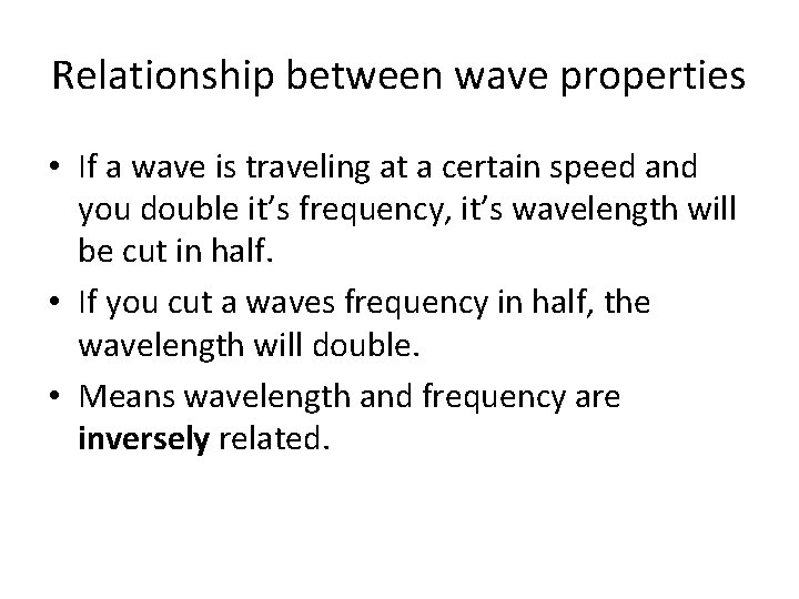 Relationship between wave properties • If a wave is traveling at a certain speed