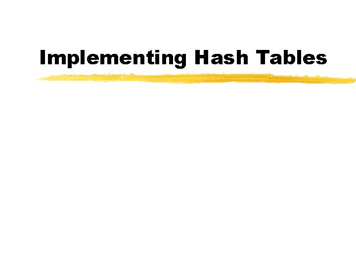 Implementing Hash Tables 