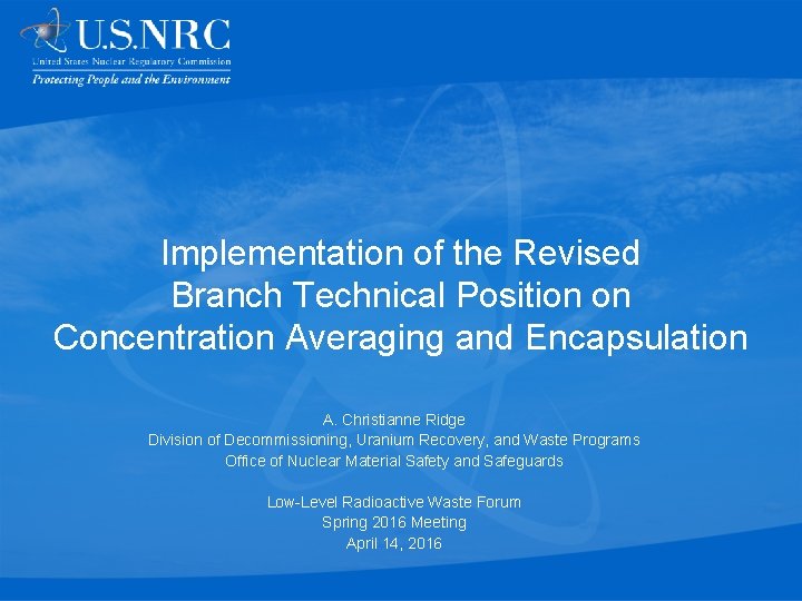 Implementation of the Revised Branch Technical Position on Concentration Averaging and Encapsulation A. Christianne