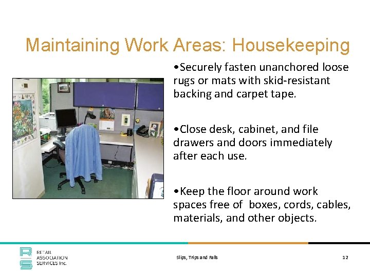 Maintaining Work Areas: Housekeeping • Securely fasten unanchored loose rugs or mats with skid-resistant