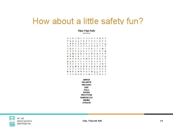 How about a little safety fun? Slips, Trips and Falls 16 