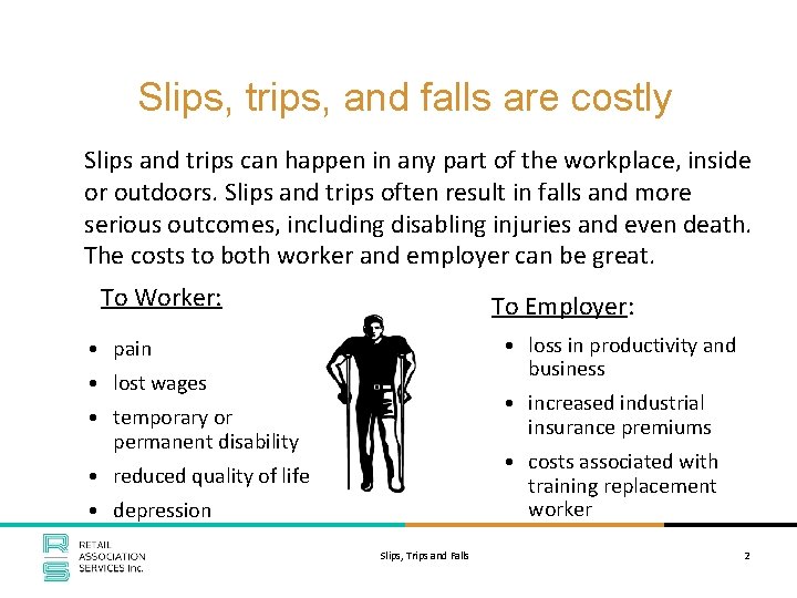 Slips, trips, and falls are costly Slips and trips can happen in any part