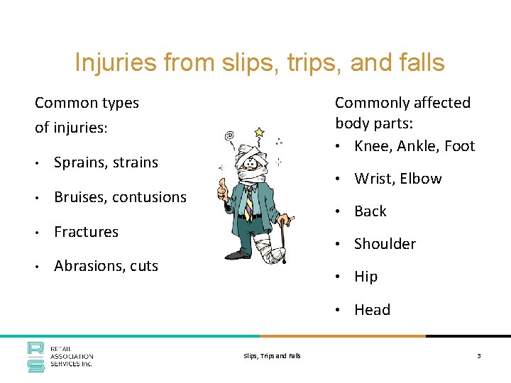 Injuries from slips, trips, and falls Commonly affected body parts: • Knee, Ankle, Foot