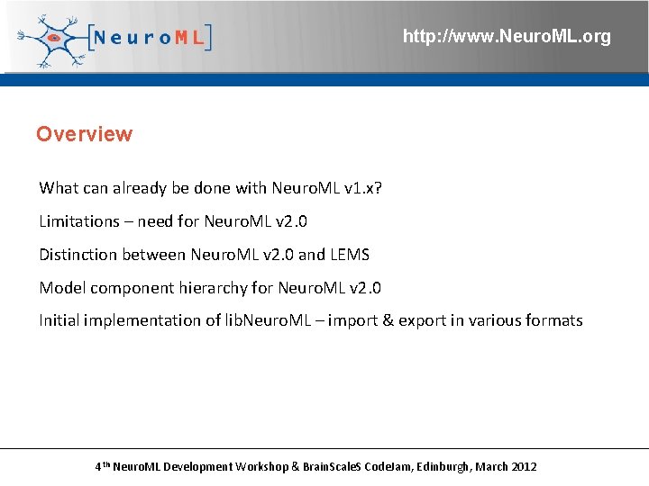 http: //www. Neuro. ML. org Overview What can already be done with Neuro. ML