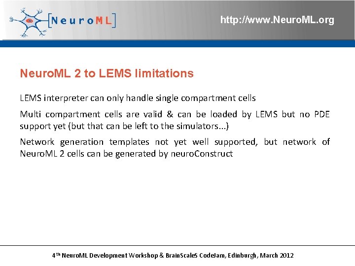 http: //www. Neuro. ML. org Neuro. ML 2 to LEMS limitations LEMS interpreter can