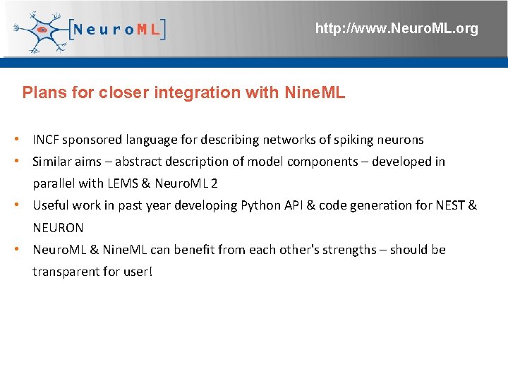 http: //www. Neuro. ML. org Plans for closer integration with Nine. ML • INCF