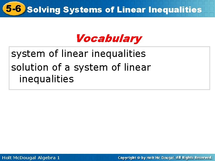 5 -6 Solving Systems of Linear Inequalities Vocabulary system of linear inequalities solution of