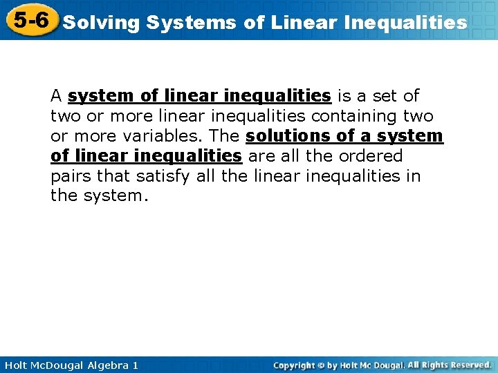 5 -6 Solving Systems of Linear Inequalities A system of linear inequalities is a