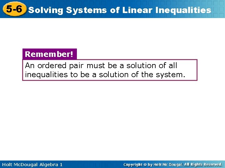 5 -6 Solving Systems of Linear Inequalities Remember! An ordered pair must be a
