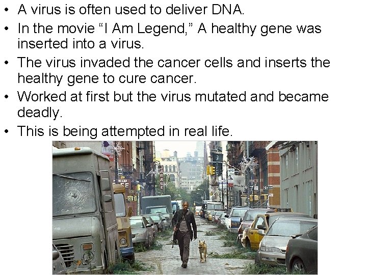  • A virus is often used to deliver DNA. • In the movie